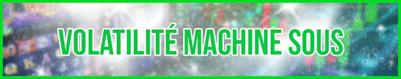 volatilité machine sous banner